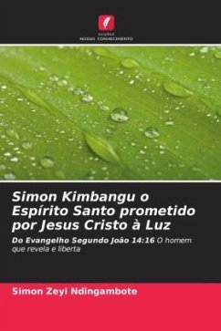 Simon Kimbangu o Espírito Santo prometido por Jesus Cristo à Luz - ZEYI NDINGAMBOTE, Simon