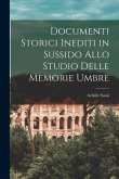 Documenti Storici Inediti in Sussido Allo Studio Delle Memorie Umbre