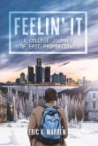 Feelin' It: A College Journey of Epic Proportions