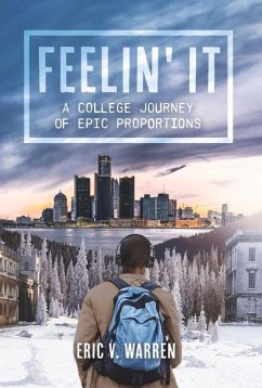 Feelin' It: A College Journey of Epic Proportions - Warren, Eric V.