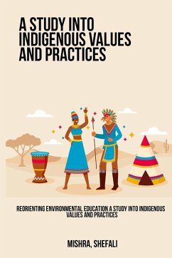 Reorienting Environmental Education A Study into Indigenous Values ​​and Practices - Shefali, Mishra