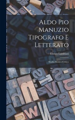 Aldo Pio Manuzio tipografo e letterato - Lambiasi, Enrico