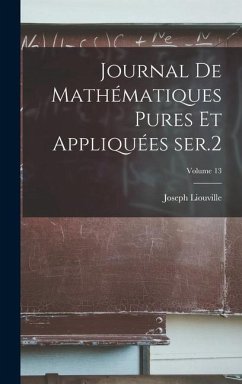 Journal de mathématiques pures et appliquées ser.2; Volume 13 - Liouville, Joseph