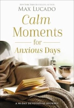 Calm Moments for Anxious Days - Lucado, Max