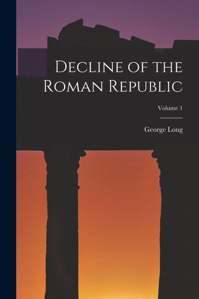Decline of the Roman Republic; Volume 1