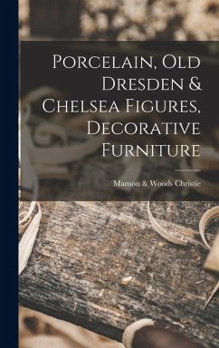 Cover Porcelain, old Dresden & Chelsea Figures, Decorative Furniture