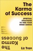 The Karma of Success: Spiritual Strategies to Free Your Inner Genius (eBook, ePUB)