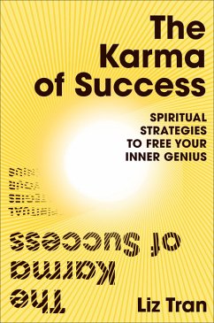 The Karma of Success: Spiritual Strategies to Free Your Inner Genius (eBook, ePUB) - Tran, Liz