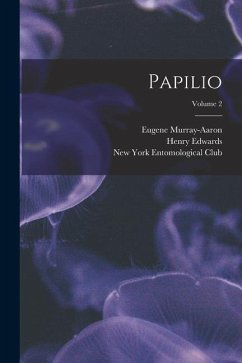 Papilio; Volume 2 - Edwards, Henry; Murray-Aaron, Eugene