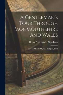 Cover A Gentleman's Tour Through Monmouthshire And Wales: In The Months Of June And July, 1774