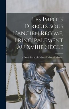 Les Impôts Directs Sous L'ancien Régime, Principalement au XVIIIe Siècle