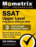 SSAT Upper Level Prep Book 2022 and 2023 - 3 Full-Length Practice Tests, Secrets Study Guide, Step-By-Step Review Video Tutorials: [5th Edition]