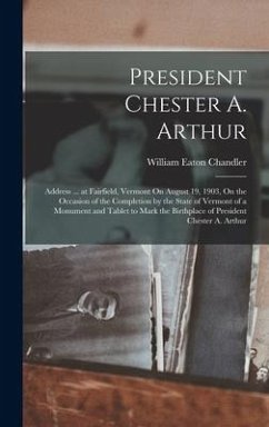 President Chester A. Arthur - Chandler, William Eaton