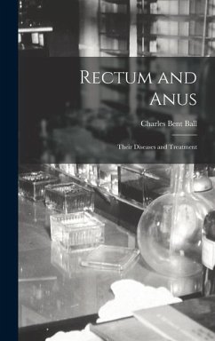 Rectum and Anus - Ball, Charles Bent