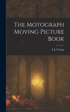 The Motograph Moving Picture Book - Vernay, F J