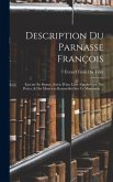 Description Du Parnasse François: Exécuté En Bronze, Suivie D'une Liste Alphabetique Des Poëtes, & Des Musiciens Rassemblés Sur Ce Monument ... Description Du Parnasse François: Exécuté En Bronze, Suivie D'une Liste Alphabetique Des Poëtes, & Des Musiciens Rassemblés Sur Ce Monument ...