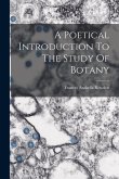 A Poetical Introduction To The Study Of Botany