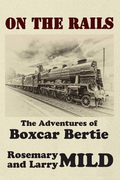 On the Rails, The Adventures of Boxcar Bertie - Mild, Rosemary; Mild, Larry