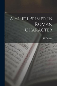 A Hindi Primer in Roman Character - Browne, J. F.