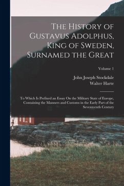 Cover The History of Gustavus Adolphus, King of Sweden, Surnamed the Great
