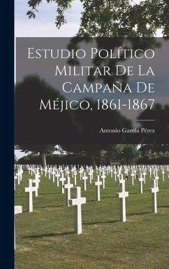 Cover Estudio Político Militar De La Campaña De Méjico, 1861-1867