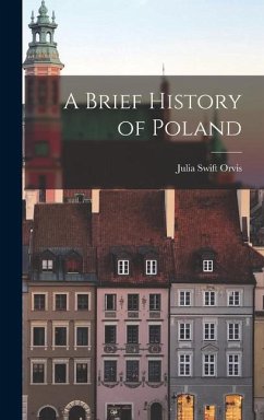 A Brief History of Poland - Orvis, Julia Swift