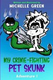 My Crime-Fighting Pet Skunk: Adventure 1