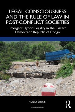Legal Consciousness and the Rule of Law in Post-Conflict Societies (eBook, PDF) - Dunn, Holly