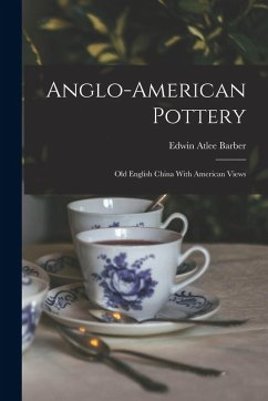 Cover Anglo-american Pottery: Old English China With American Views