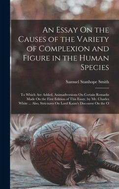 An Essay On the Causes of the Variety of Complexion and Figure in the Human Species - Smith, Samuel Stanhope