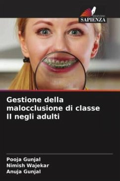 Gestione della malocclusione di classe II negli adulti - Gunjal, Pooja;Wajekar, Nimish;Gunjal, Anuja