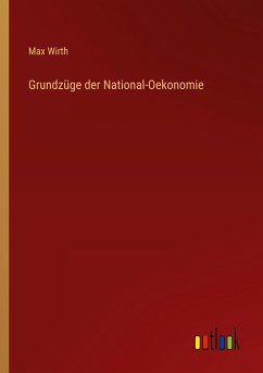 Grundzüge der National-Oekonomie