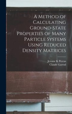 A Method of Calculating Ground-state Properties of Many Particle Systems Using Reduced Density Matrices - Garrod, Claude; Percus, Jerome K