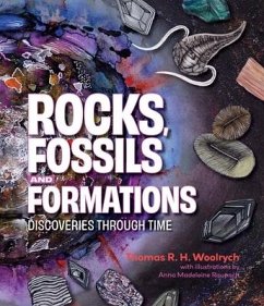 Rocks, Fossils and Formations: Discoveries Through Time - Woolrych, Thomas R. H.