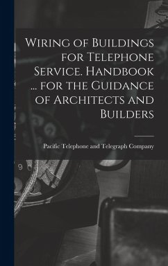 Cover Wiring of Buildings for Telephone Service. Handbook ... for the Guidance of Architects and Builders
