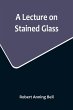 A Lecture on Stained Glass - Bild 1