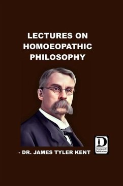 Lectures on Homoeopathic Philosophy - Tyler Kent, James