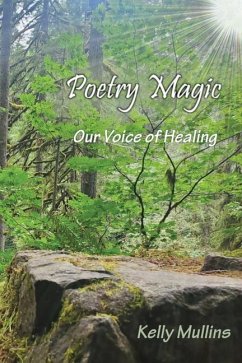 Poetry Magic: Our Voice of Healing - Mullins, Kelly