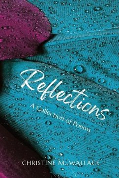 Reflections: A Collection of Poems - Wallace, Christine M.