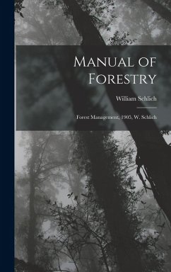 Manual of Forestry: Forest Management, 1905, W. Schlich - Schlich, William Manual of Forestry: Forest Management, 1905, W. Schlich - Schlich, William