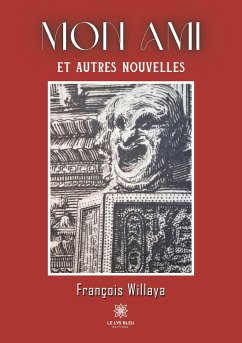 Mon ami et autres nouvelles - François Willaya