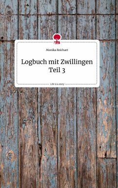 Logbuch mit Zwillingen Teil 3. Life is a Story - story.one - Reichart, Monika