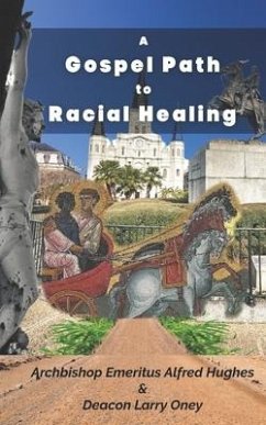 A Gospel Path for Racial Healing - Oney, Larry; Hughes, Alfred