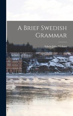 A Brief Swedish Grammar - Vickner, Edwin John