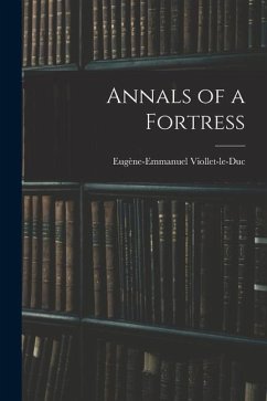 Annals of a Fortress - Viollet-Le-Duc, Eugène-Emmanuel