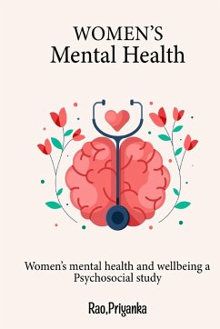 Women's mental health and wellbeing A psychosocial study - Priyanka, Rao