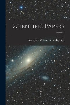 Scientific Papers; Volume 1 - Rayleigh, Baron John William Strutt