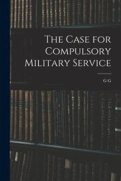 The Case for Compulsory Military Service - Coulton, G. G.