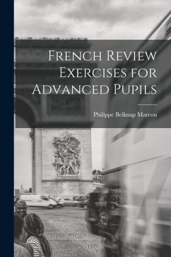French Review Exercises for Advanced Pupils - Marcou, Philippe Belknap