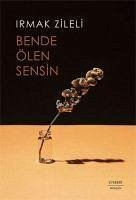 Bende Ölen Sensin - Zileli, Irmak